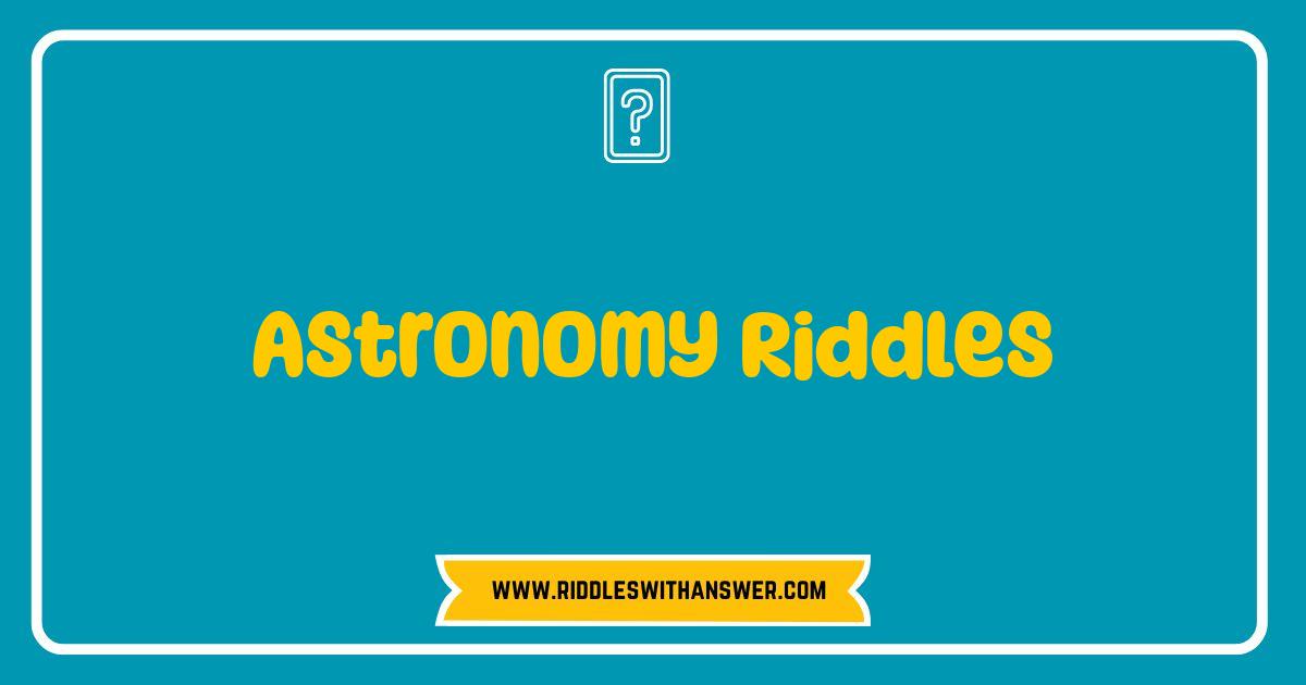 Best Astronomy Riddles That Will Launch Your Brain Into Orbit Best Astronomy Riddles That Will Launch Your Brain Into Orbit