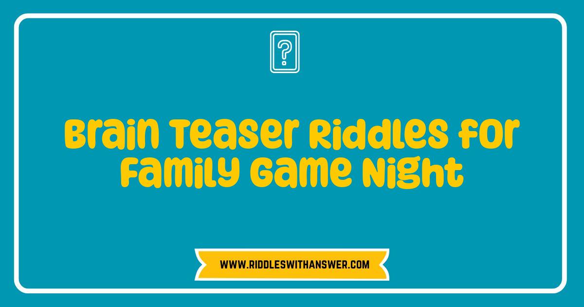 Best Brain Teaser Riddles Ignite Family Game Night Fun Best Brain Teaser Riddles Ignite Family Game Night Fun