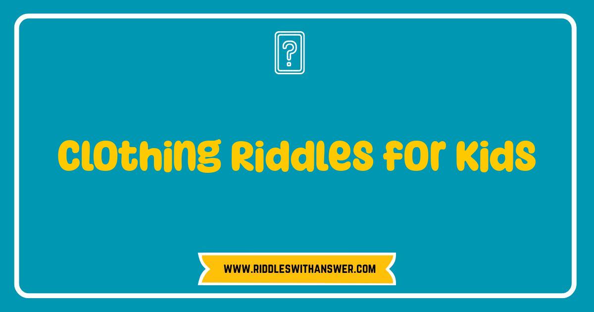 Best Clothing Riddles for Kids Test Your Little Fashionistas Best Clothing Riddles for Kids Test Your Little Fashionistas