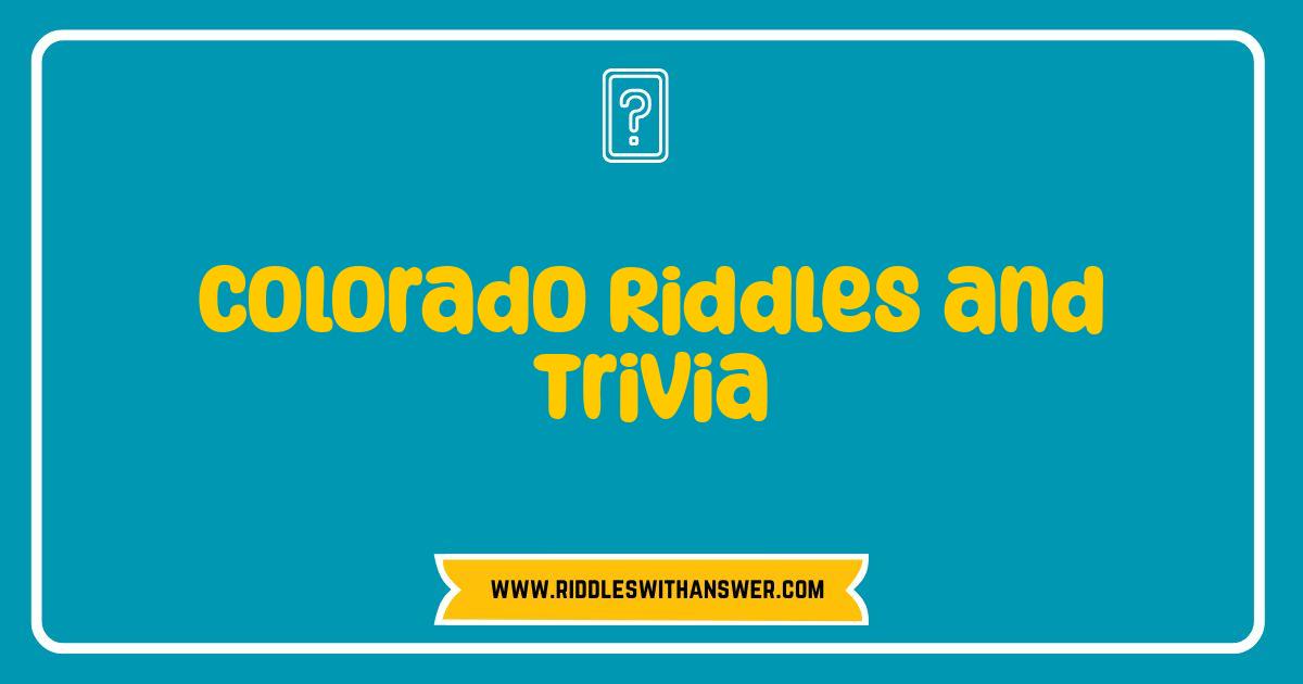 Best Colorado Riddles and Trivia Test Your Rocky Mountain Knowledge Best Colorado Riddles and Trivia Test Your Rocky Mountain Knowledge