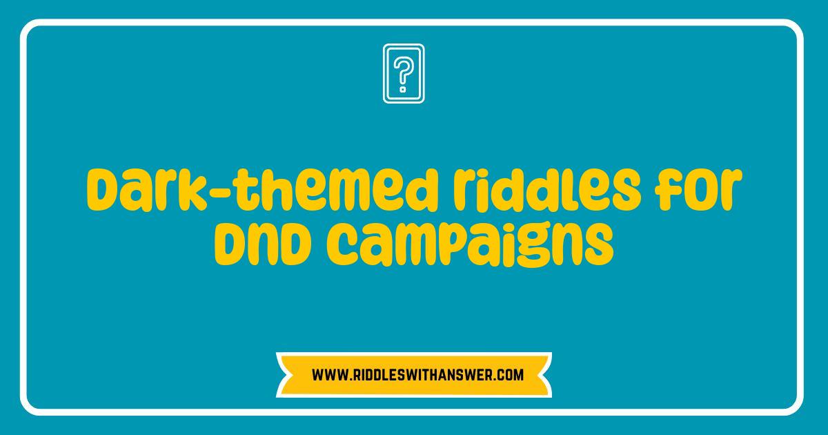 Best Dark Themed Riddles for DnD Campaigns That Will Haunt Your Players Best Dark Themed Riddles for DnD Campaigns That Will Haunt Your Players