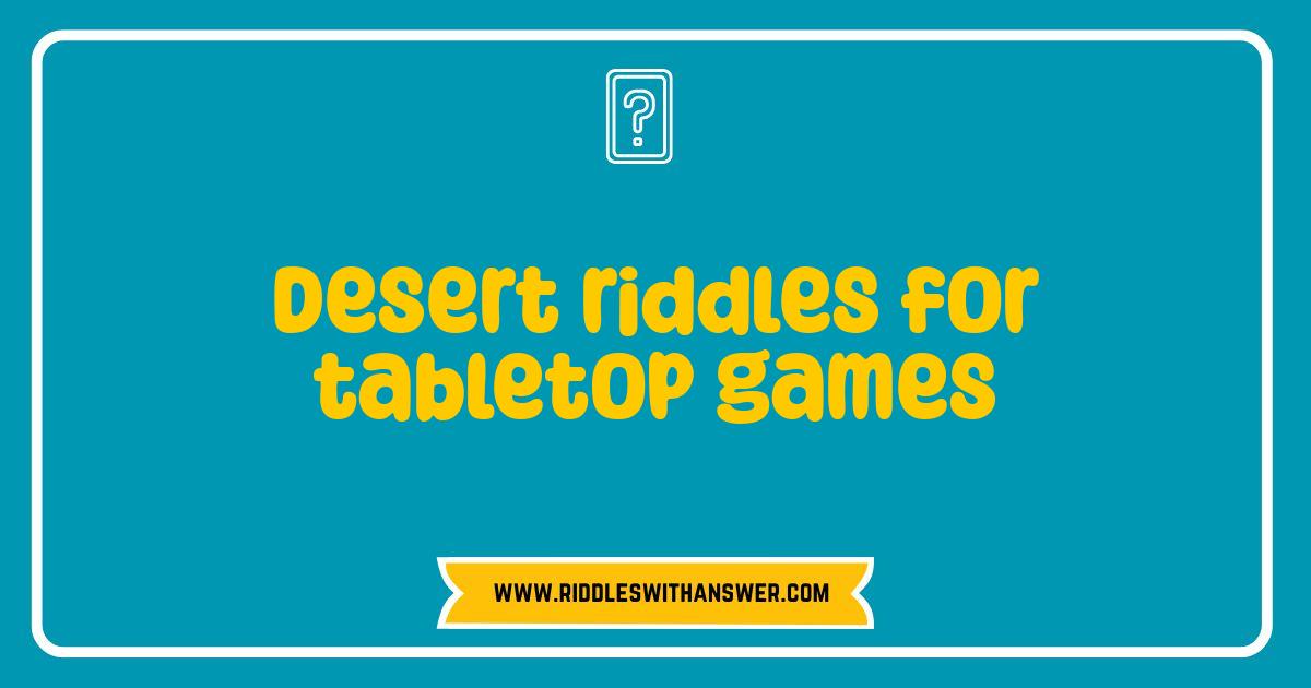 150 Best Desert Riddles Level Up Your Tabletop Adventures - Riddles ...
