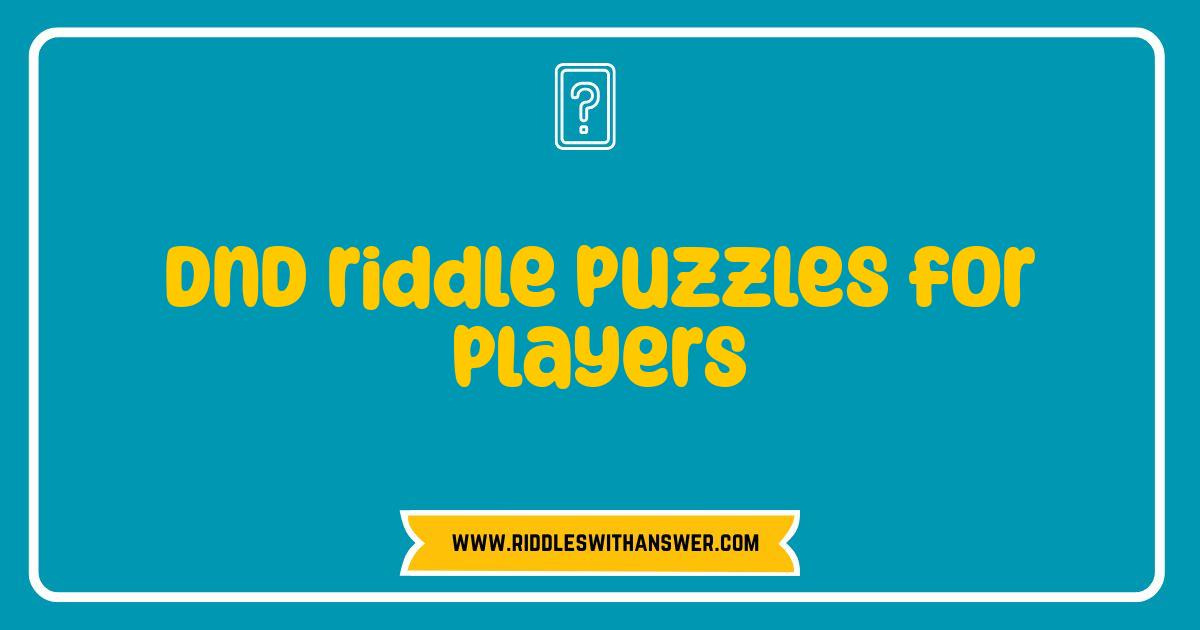 Best DnD Riddle Puzzles: Sharpen Your Mind and Challenge Your Players Best DnD Riddle Puzzles: Sharpen Your Mind and Challenge Your Players