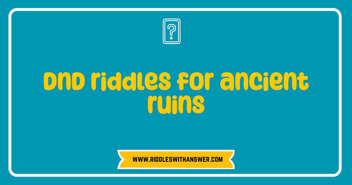Best DnD Riddles For Ancient Ruins Challenge Your Players Best DnD Riddles For Ancient Ruins Challenge Your Players