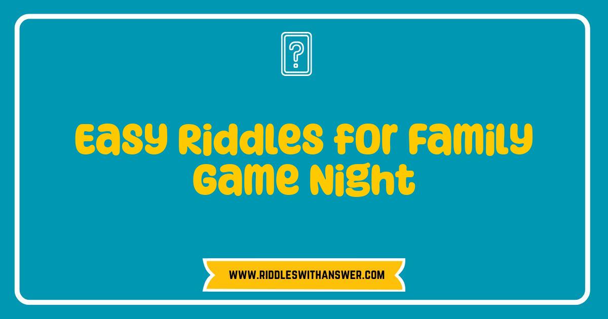 Best Easy Riddles for Family Game Night Fun Your Kids Will Love Best Easy Riddles for Family Game Night Fun Your Kids Will Love