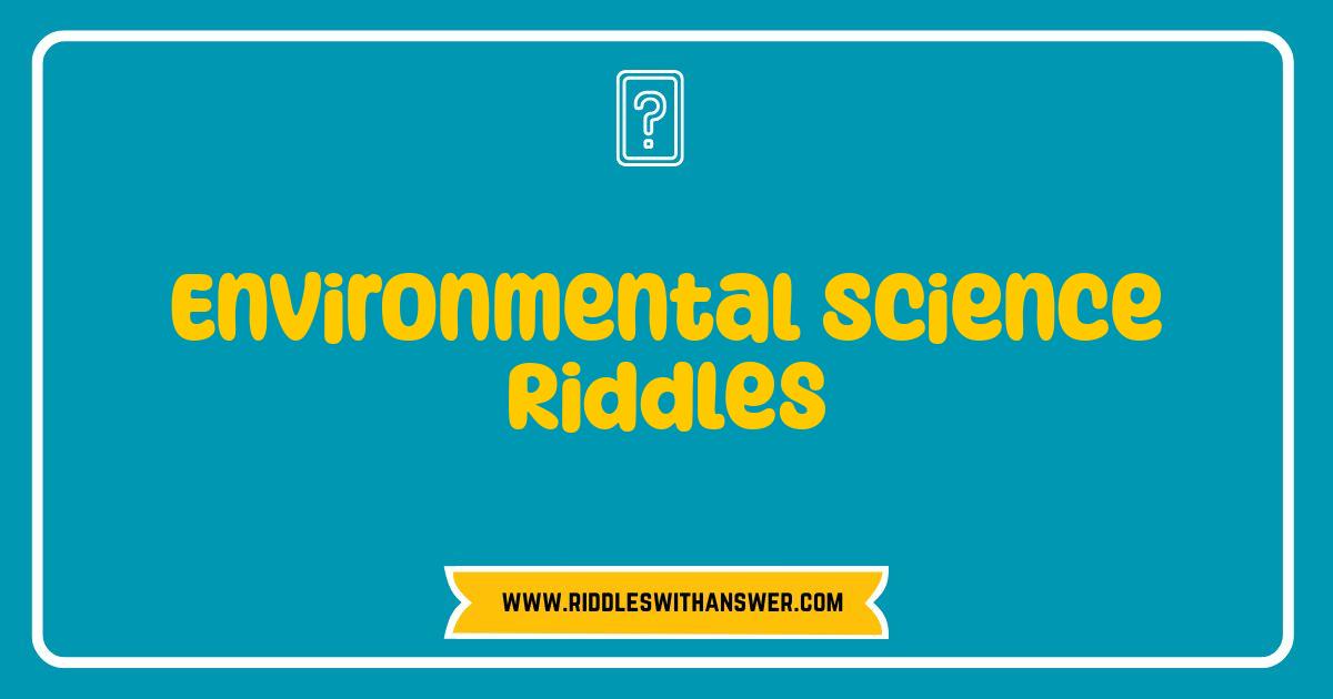 Best Environmental Science Riddles Test Your Earth Smarts Best Environmental Science Riddles Test Your Earth Smarts