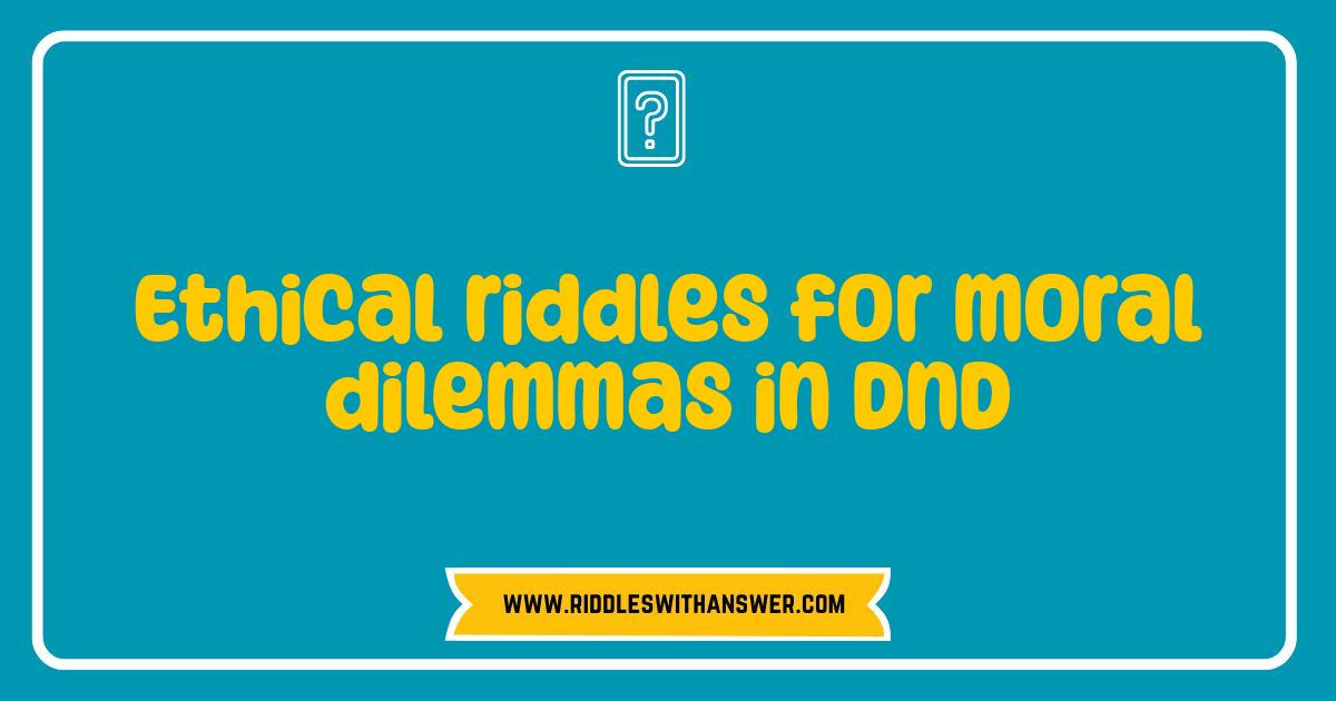 Best Ethical Riddles for DnD Your Party Will Never Forget Best Ethical Riddles for DnD Your Party Will Never Forget