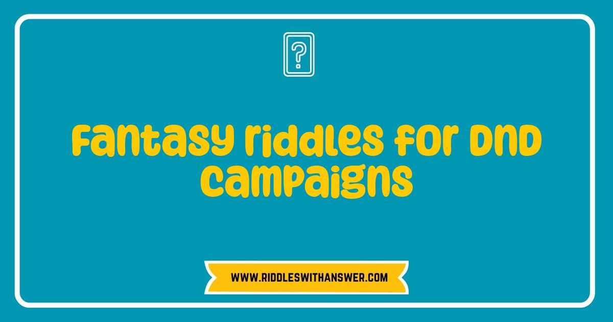 Best Fantasy Riddles for DnD Campaigns: Sharpen Your Players Minds Best Fantasy Riddles for DnD Campaigns: Sharpen Your Players Minds