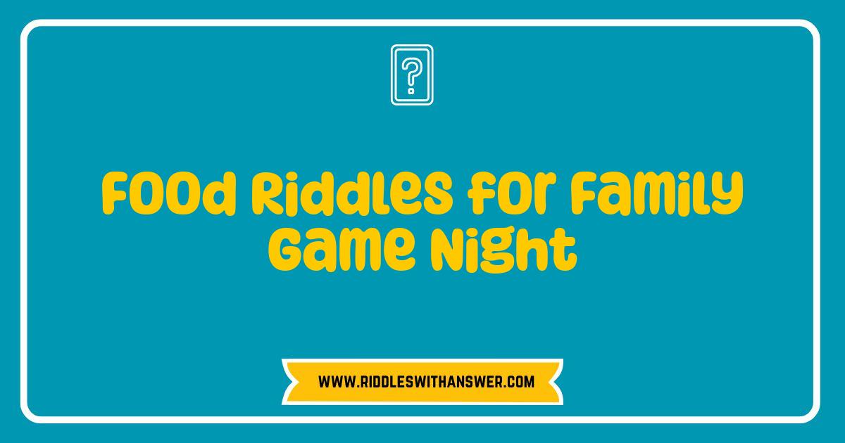 Best Food Riddles Spice Up Family Game Night Fun Best Food Riddles Spice Up Family Game Night Fun