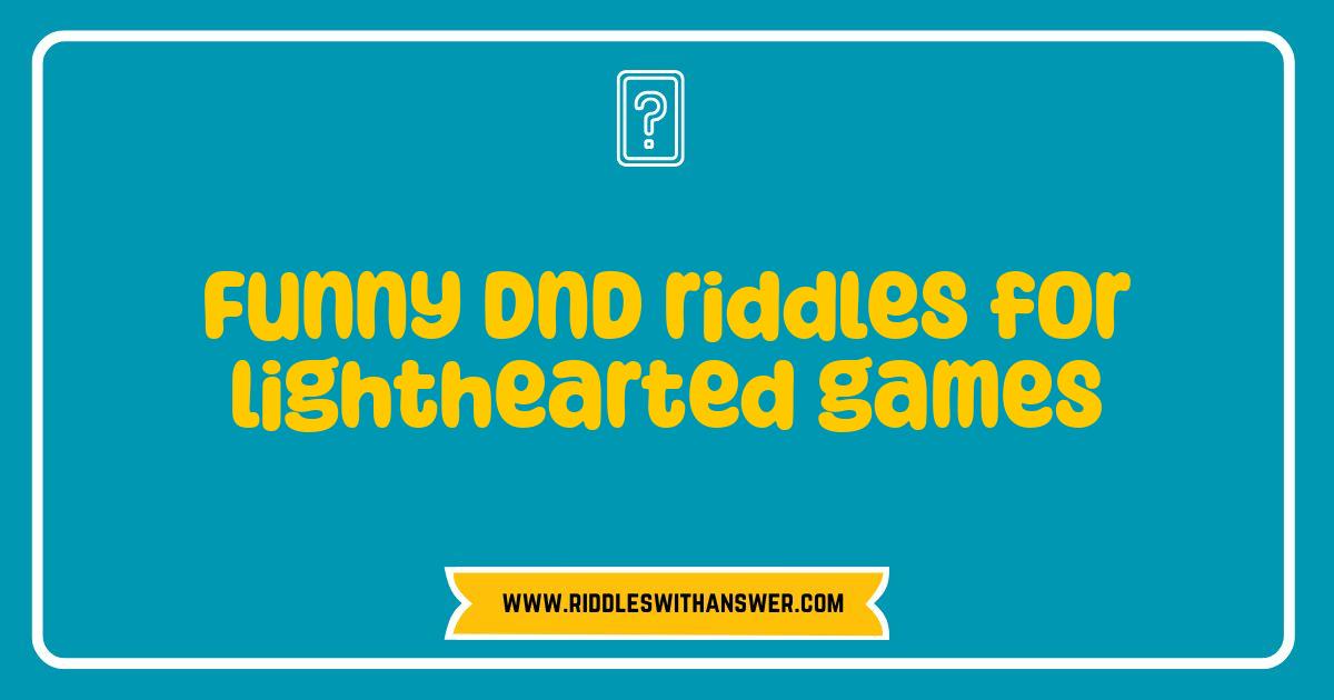 Best Funny DnD Riddles: Hilarious Brain Teasers for Lighthearted Games Best Funny DnD Riddles: Hilarious Brain Teasers for Lighthearted Games