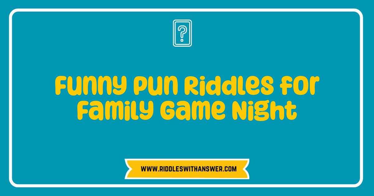 Best Funny Pun Riddles for Family Game Night: Get Ready to Laugh Out Loud! Best Funny Pun Riddles for Family Game Night: Get Ready to Laugh Out Loud!
