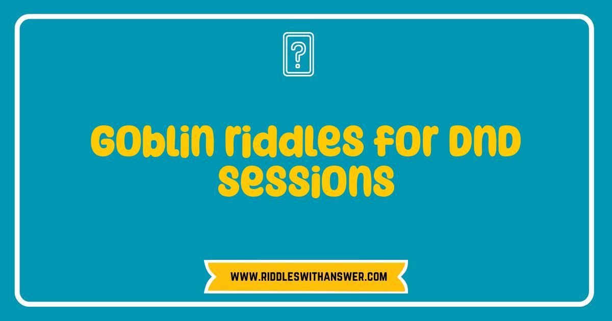 Best Goblin Riddles: Spice Up Your DnD Sessions With Hilarious Puzzles Best Goblin Riddles: Spice Up Your DnD Sessions With Hilarious Puzzles