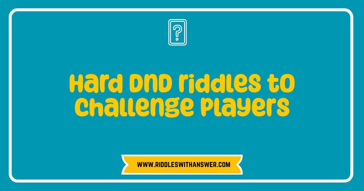 Best Hard DnD Riddles: Test Your Players with These Brain Busters Best Hard DnD Riddles: Test Your Players with These Brain Busters