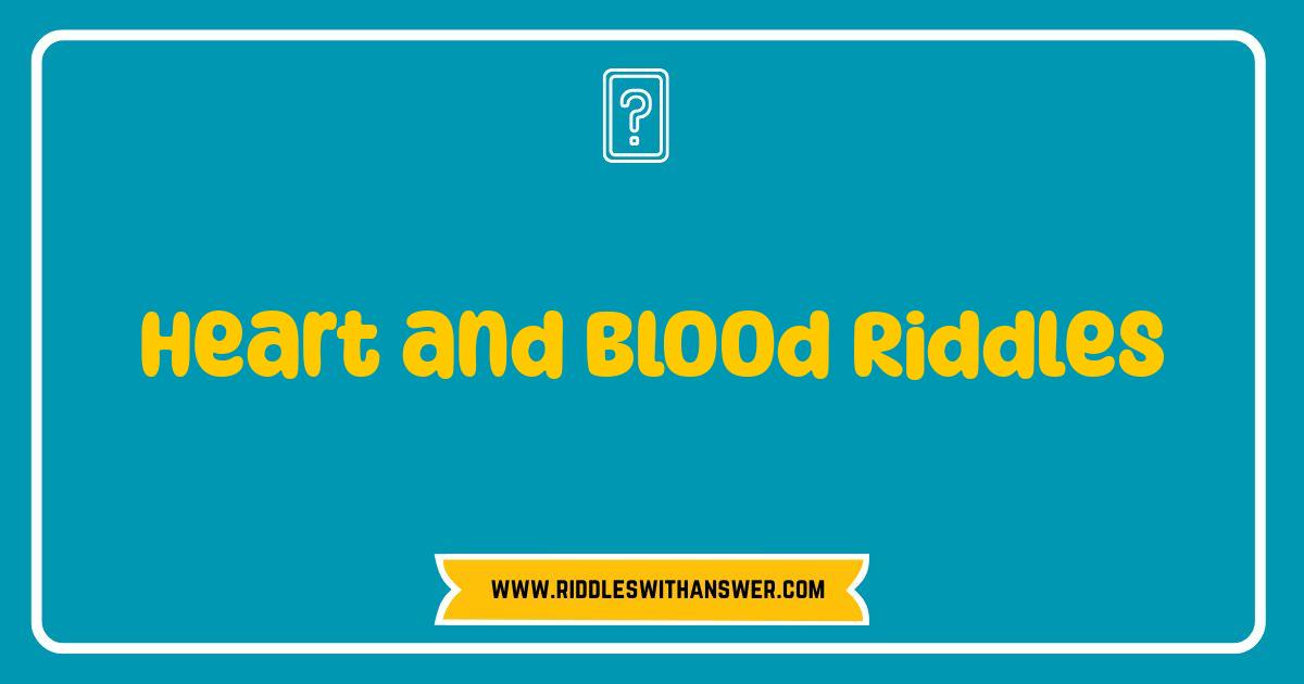 Best Heart and Blood Riddles: Can You Solve These Arterial Puzzles? Best Heart and Blood Riddles: Can You Solve These Arterial Puzzles?