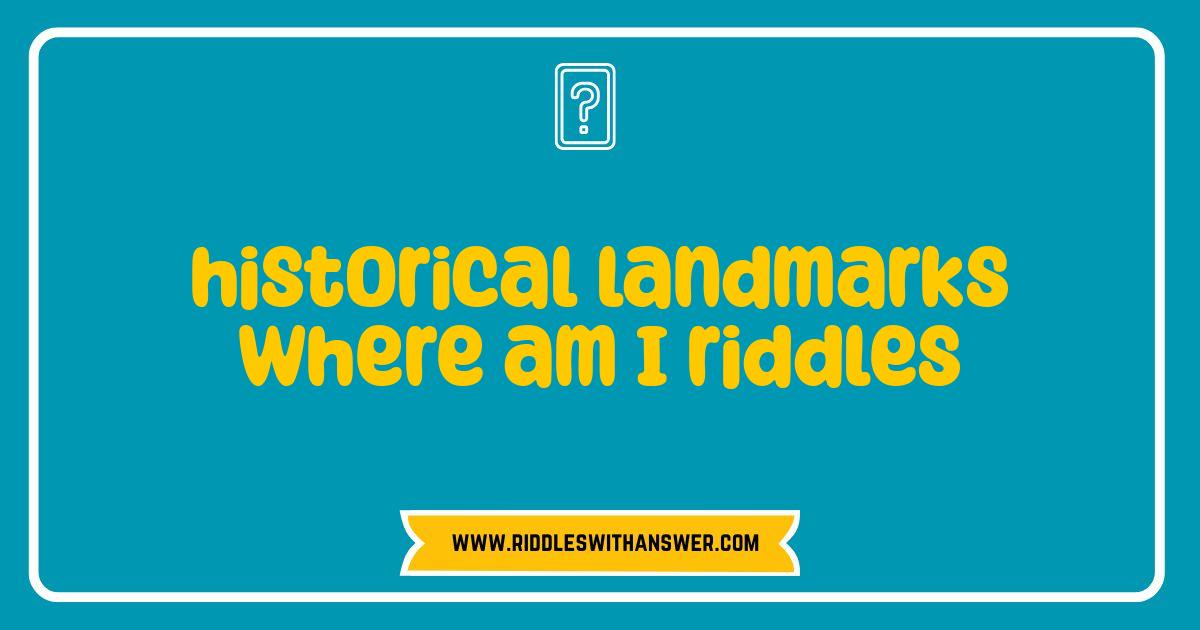 Best Historical Landmarks Where Am I Riddles Test Your Travel Knowledge Best Historical Landmarks Where Am I Riddles Test Your Travel Knowledge