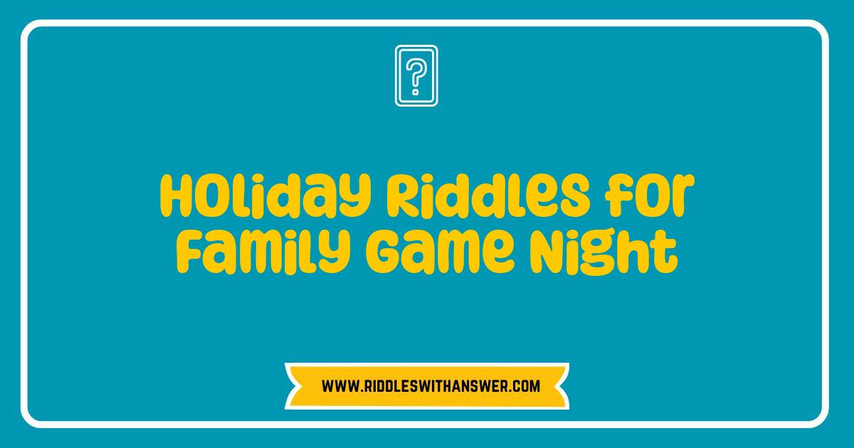 Best Holiday Riddles for Family Game Night Fun Festive Brain Teasers Best Holiday Riddles for Family Game Night Fun Festive Brain Teasers