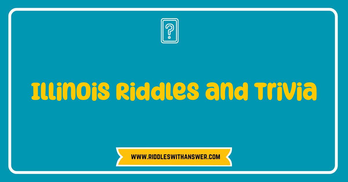 Best Illinois Riddles and Trivia Test Your Prairie State Smarts Best Illinois Riddles and Trivia Test Your Prairie State Smarts
