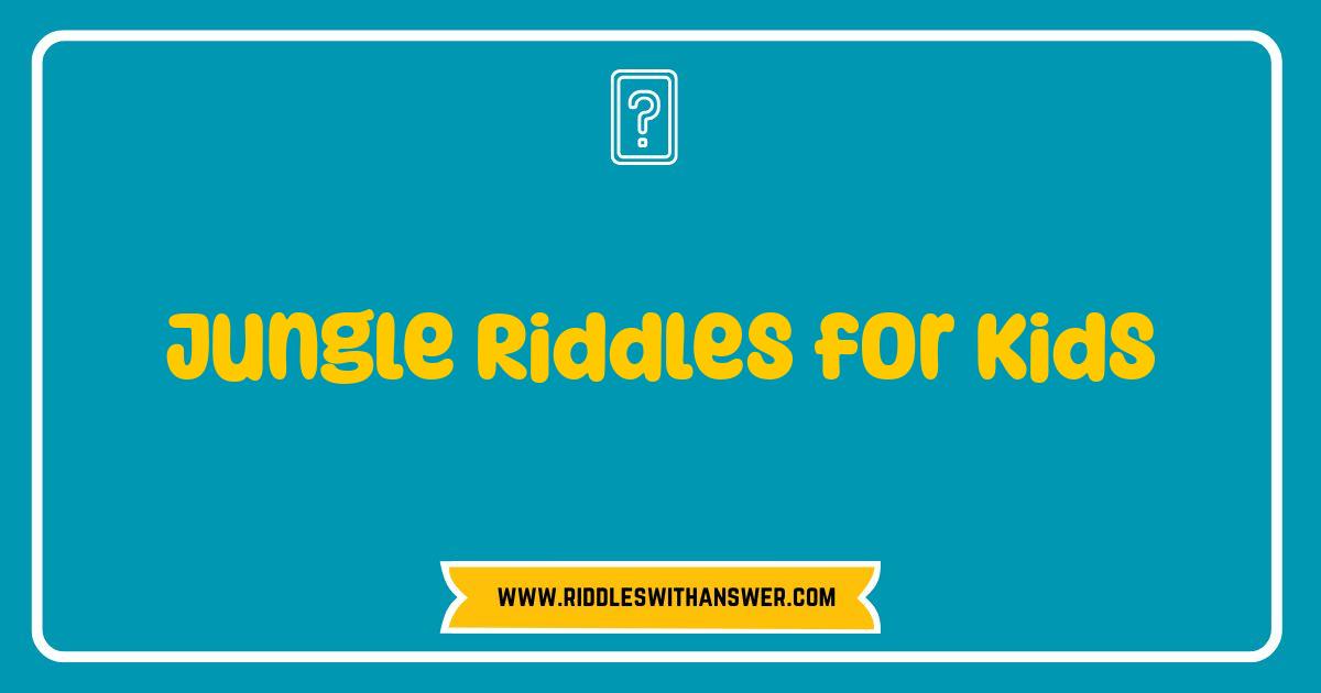 Best Jungle Riddles for Kids Can You Solve These Wild Puzzles Best Jungle Riddles for Kids Can You Solve These Wild Puzzles