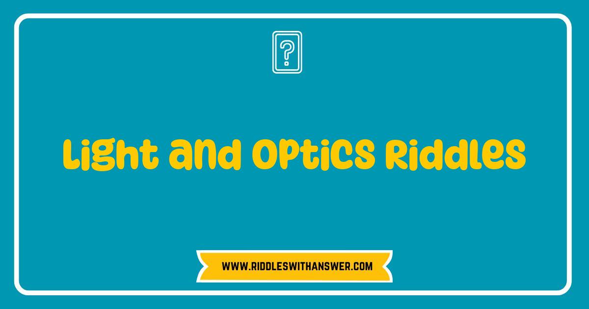 Best Light and Optics Riddles: Can You See the Answers Best Light and Optics Riddles: Can You See the Answers