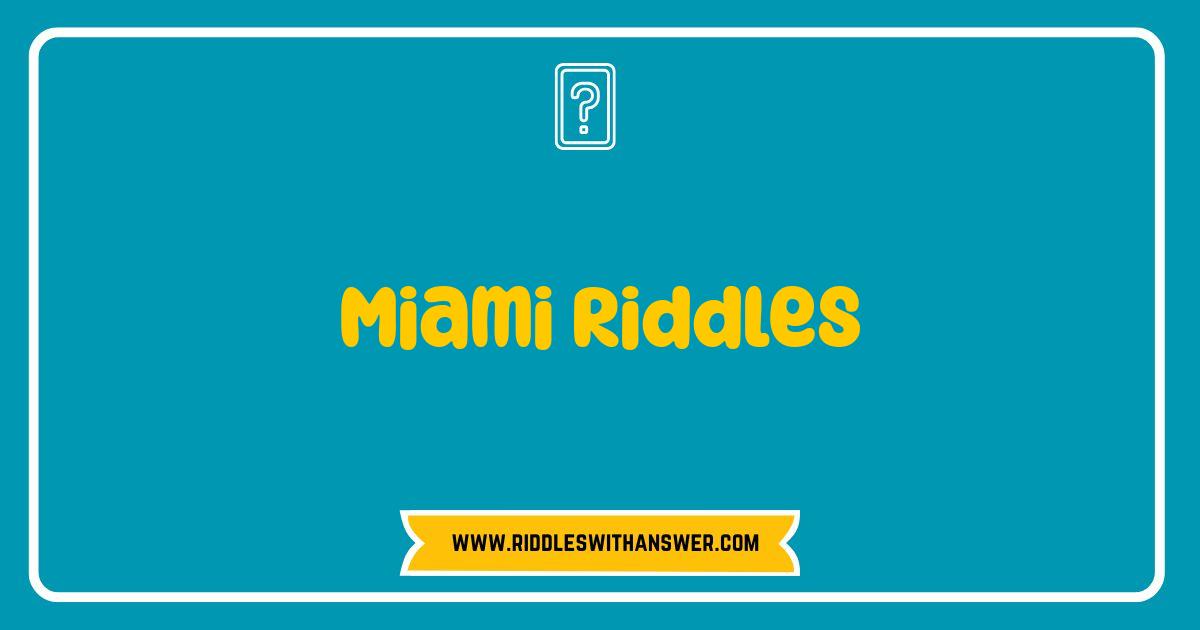 Best Miami Riddles: Can You Solve These Sunny Brain Teasers? Best Miami Riddles: Can You Solve These Sunny Brain Teasers?