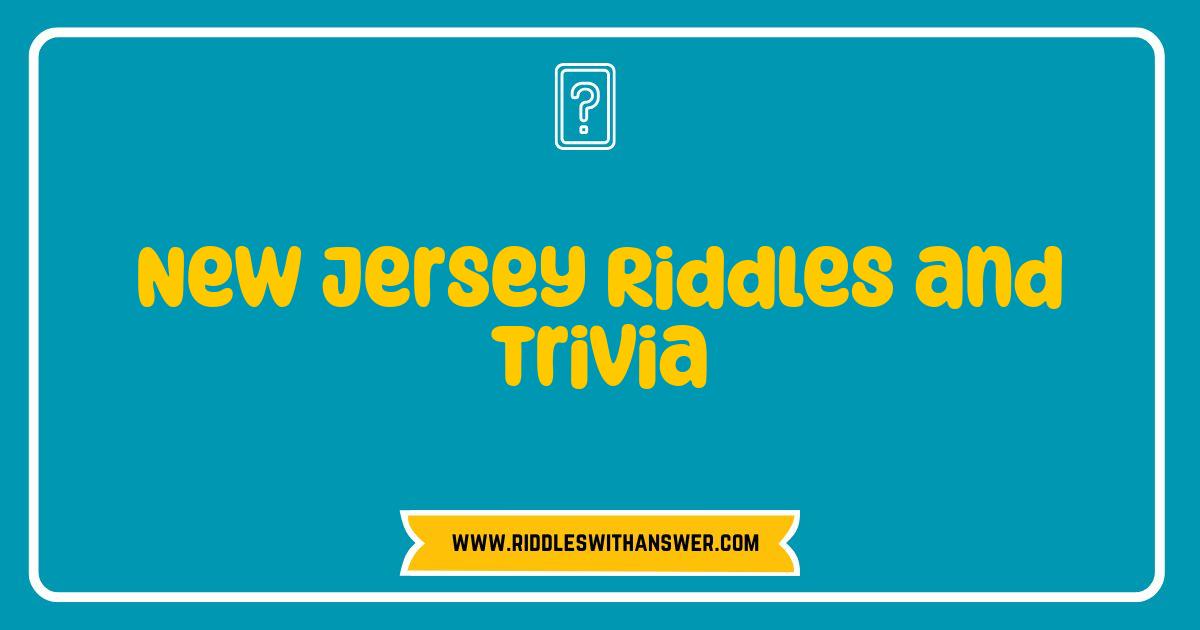 Best New Jersey Riddles and Trivia Test Your Garden State Smarts Best New Jersey Riddles and Trivia Test Your Garden State Smarts