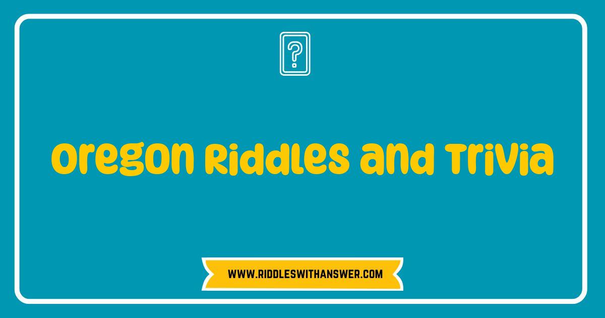 Best Oregon Riddles and Trivia Test Your Pacific Northwest Knowledge Best Oregon Riddles and Trivia Test Your Pacific Northwest Knowledge