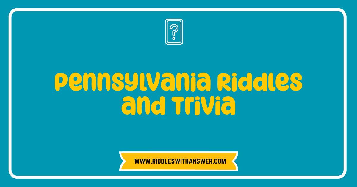 Best Pennsylvania Riddles and Trivia Test Your Keystone State Knowledge Best Pennsylvania Riddles and Trivia Test Your Keystone State Knowledge