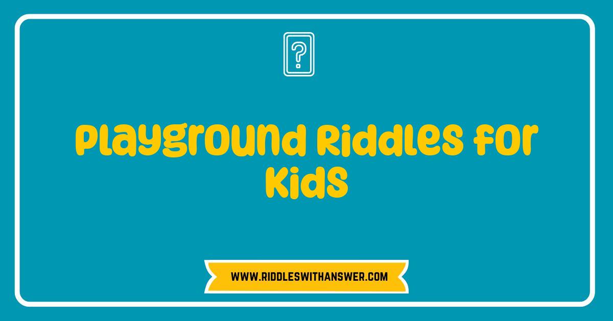 Best Playground Riddles for Kids Brain Boosting Fun Best Playground Riddles for Kids Brain Boosting Fun