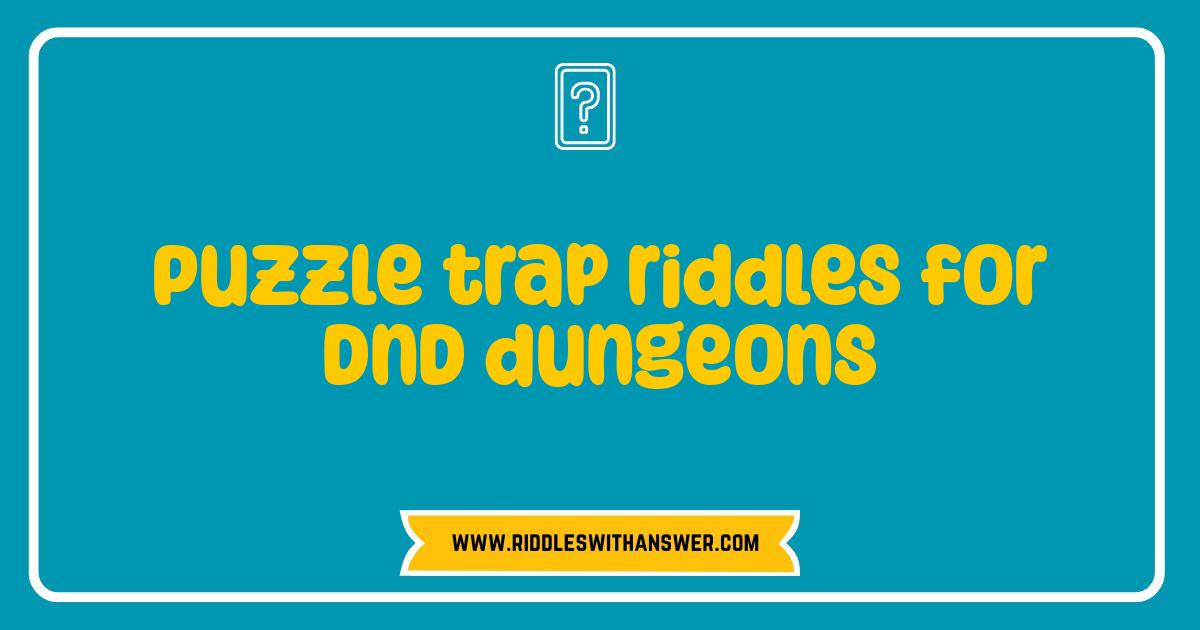 Best Puzzle Trap Riddles For DnD Dungeons That Will Challenge Your Players Best Puzzle Trap Riddles For DnD Dungeons That Will Challenge Your Players