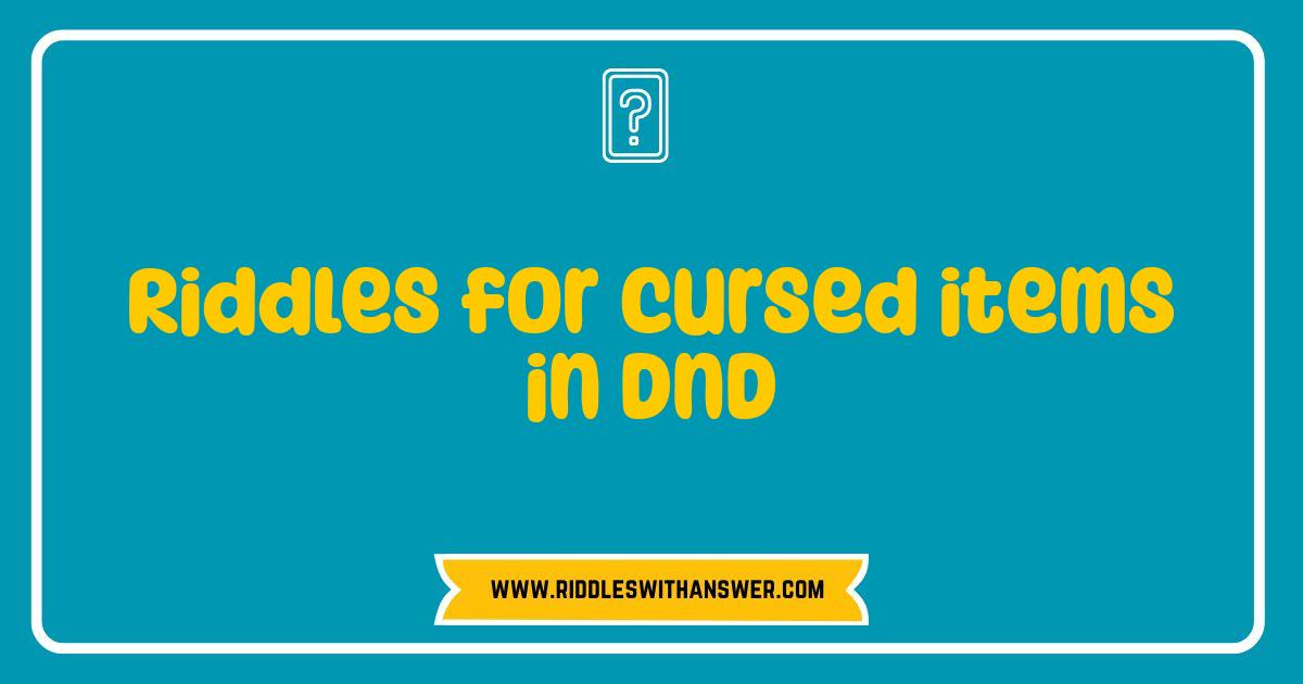 Best Riddles for Cursed Items DND: Test Your Players Wit and Woe Best Riddles for Cursed Items DND: Test Your Players Wit and Woe