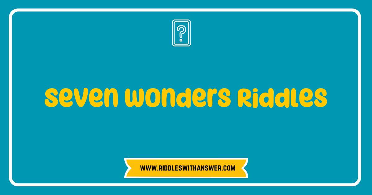 Best Seven Wonders Riddles: Can You Solve the World's Most Iconic Puzzles? Best Seven Wonders Riddles: Can You Solve the World's Most Iconic Puzzles?
