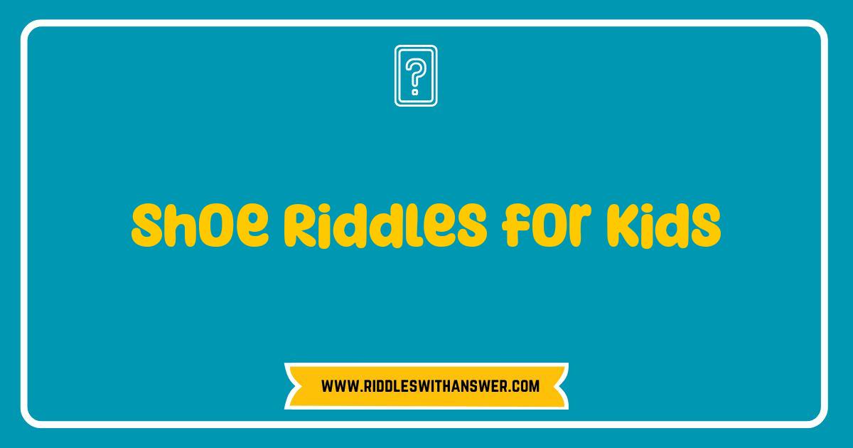 Best Shoe Riddles for Kids: Step into Fun and Brain Teasers Best Shoe Riddles for Kids: Step into Fun and Brain Teasers
