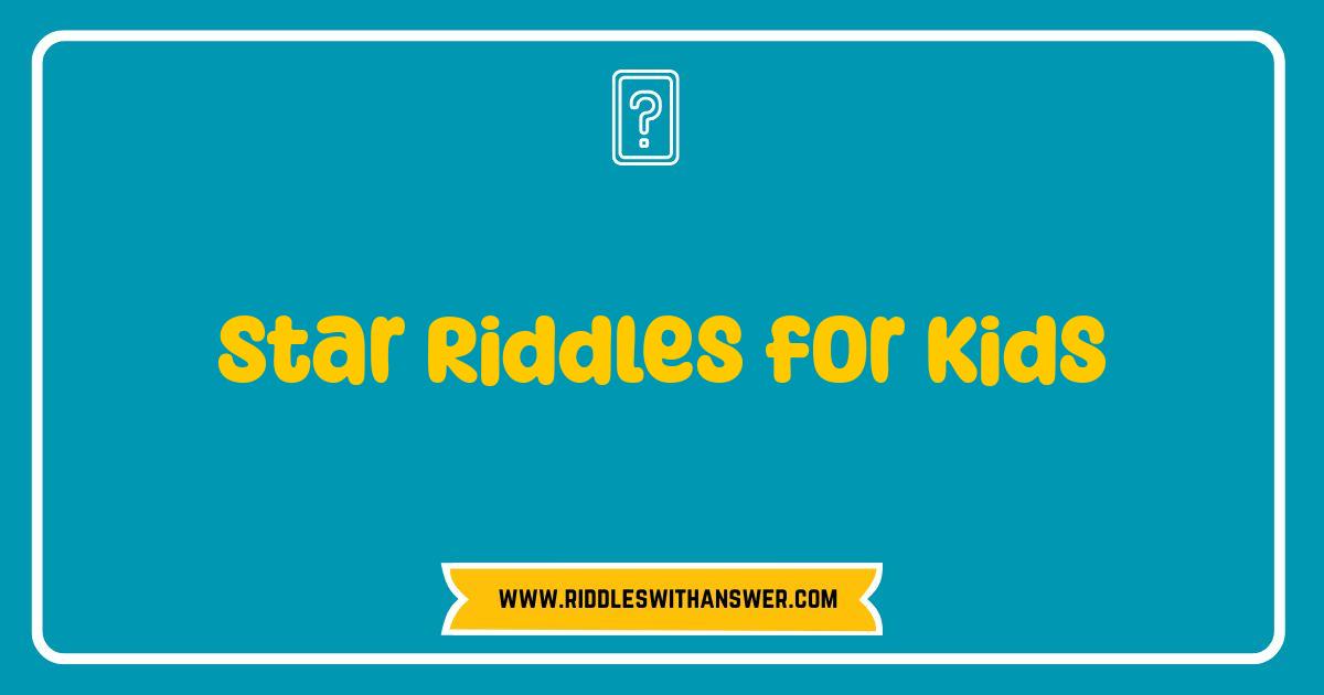Best Star Riddles for Kids: Twinkle Your Brain with Cosmic Puzzles Best Star Riddles for Kids: Twinkle Your Brain with Cosmic Puzzles