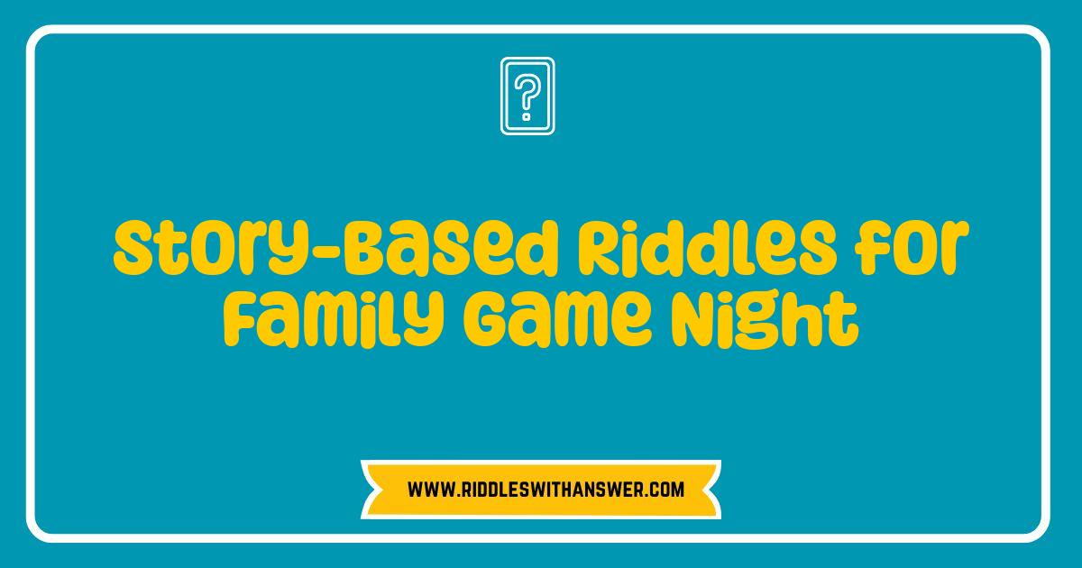 Best Story Based Riddles Family Game Night Fun Guaranteed Best Story Based Riddles Family Game Night Fun Guaranteed
