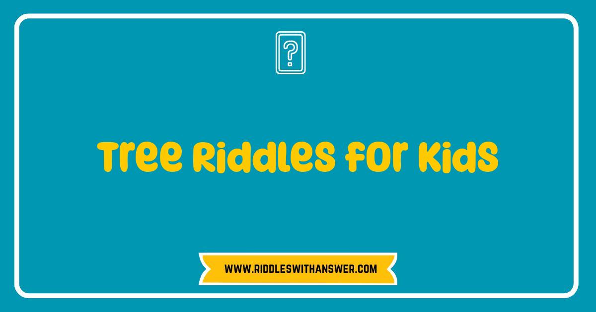 Best Tree Riddles for Kids Can You Stump Your Little Saplings Best Tree Riddles for Kids Can You Stump Your Little Saplings