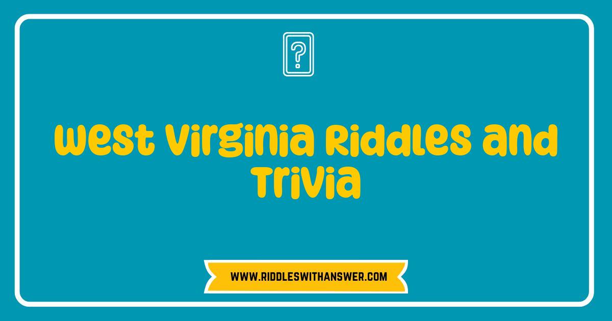 Best West Virginia Riddles and Trivia Test Your Mountain State Smarts Best West Virginia Riddles and Trivia Test Your Mountain State Smarts
