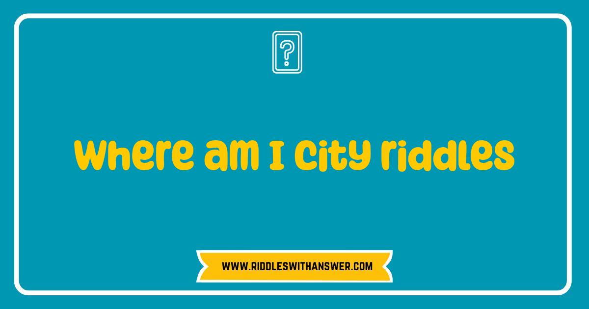 Best Where Am I City Riddles Test Your Travel Knowledge Best Where Am I City Riddles Test Your Travel Knowledge