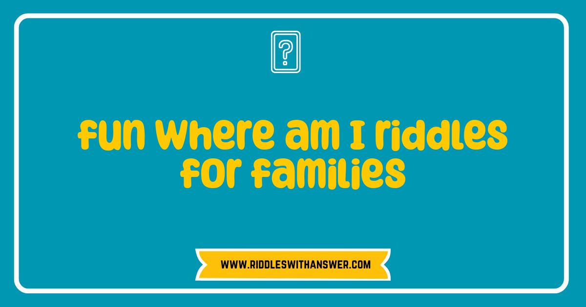 Best Where Am I Riddles for Families: Fun Brain Teasers & Guessing Games Best Where Am I Riddles for Families: Fun Brain Teasers & Guessing Games