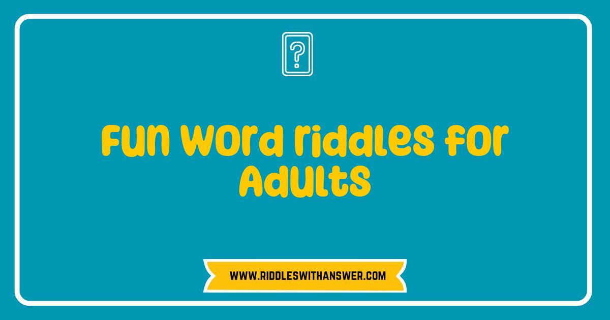 Best Word Riddles for Adults Brain Teasers to Test Your Wits Best Word Riddles for Adults Brain Teasers to Test Your Wits