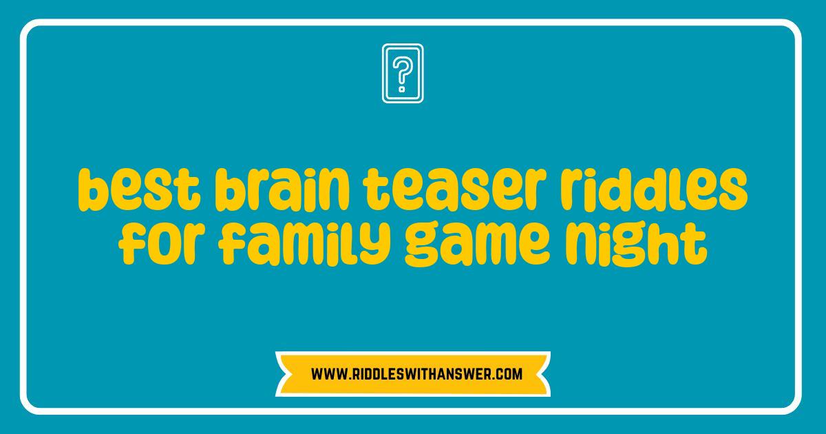 Best Brain Teaser Riddles: Supercharge Family Game Night with These Mind Benders Best Brain Teaser Riddles: Supercharge Family Game Night with These Mind Benders