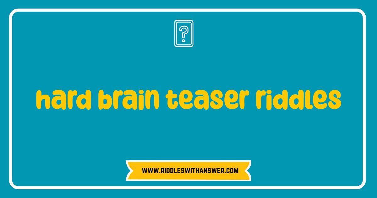 Best Hard Brain Teaser Riddles That Will Seriously Mess With Your Mind Best Hard Brain Teaser Riddles That Will Seriously Mess With Your Mind