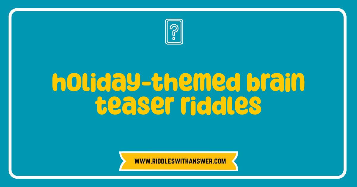 Best Holiday Brain Teaser Riddles Challenge Your Festive Fun Best Holiday Brain Teaser Riddles Challenge Your Festive Fun