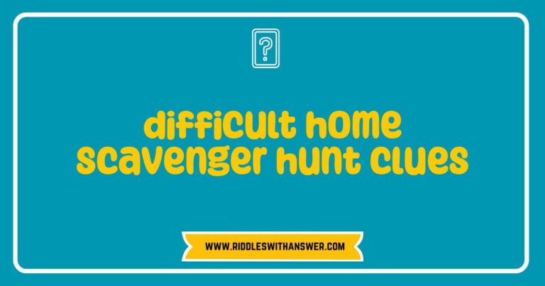 Difficult home scavenger hunt clues leading to hidden object.