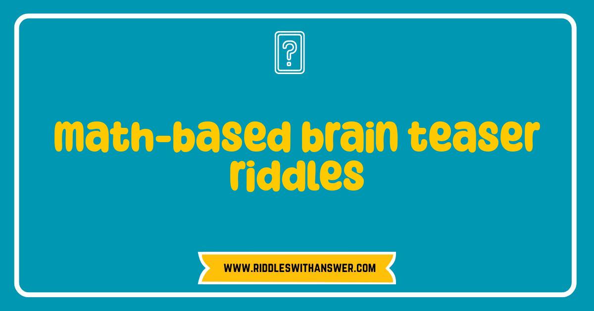 Best Math Brain Teaser Riddles Sharpen Your Mind Now Best Math Brain Teaser Riddles Sharpen Your Mind Now