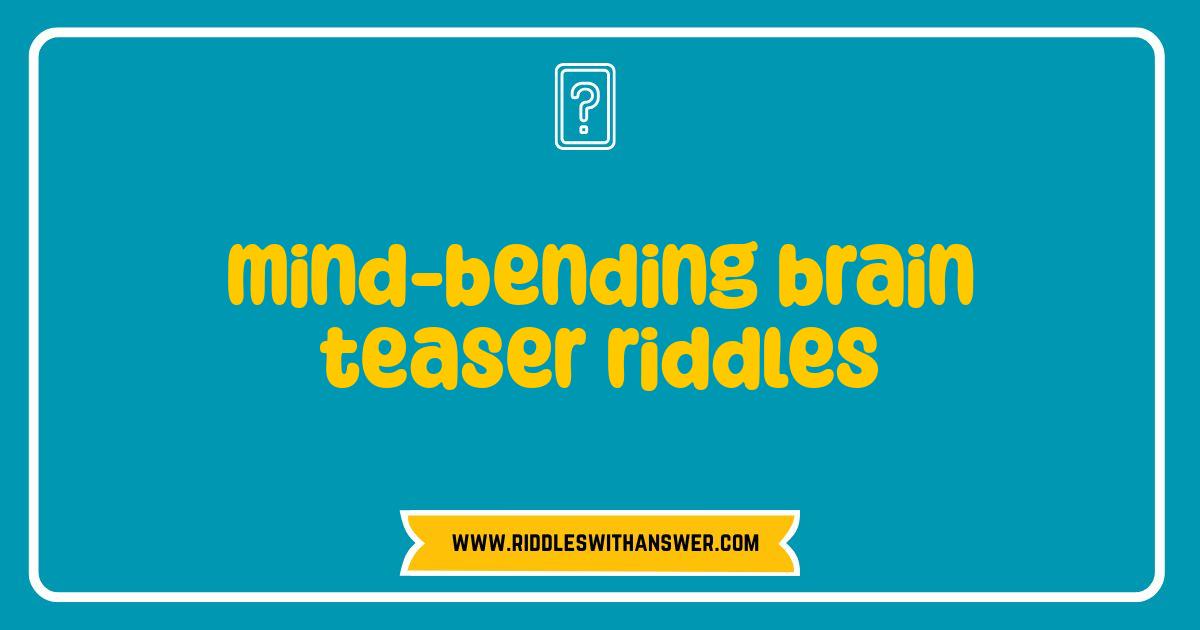 Best Mind-Bending Brain Teaser Riddles That Will Make You Question Reality Best Mind-Bending Brain Teaser Riddles That Will Make You Question Reality
