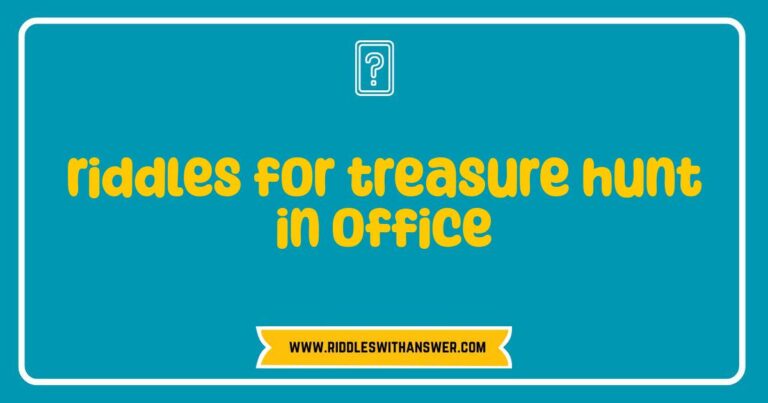 Riddles for treasure hunt in office, clues hidden around the workspace to find the prize.