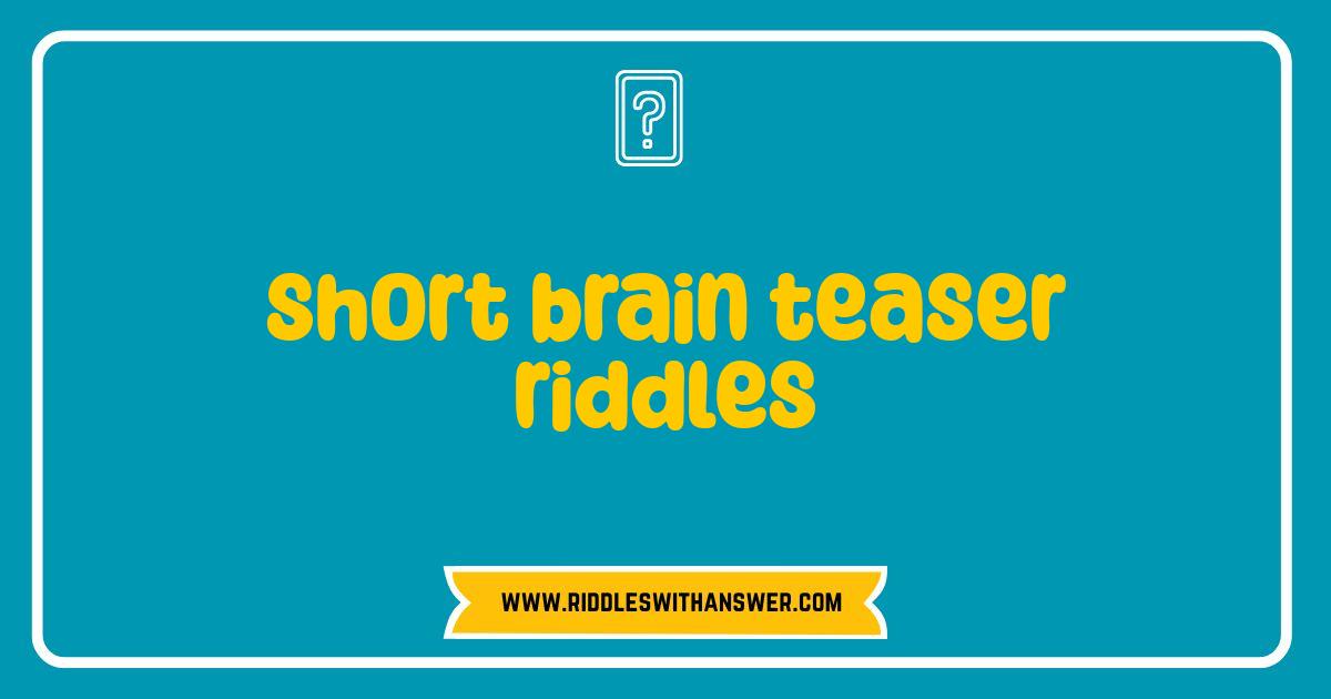 Best Short Brain Teaser Riddles: Sharpen Your Mind in Seconds Best Short Brain Teaser Riddles: Sharpen Your Mind in Seconds