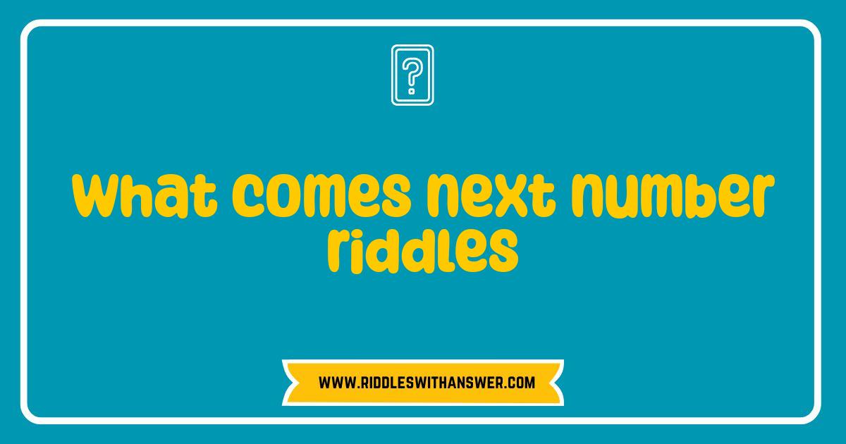 Best What Comes Next Number Riddles Brain Teasers for All Ages Best What Comes Next Number Riddles Brain Teasers for All Ages