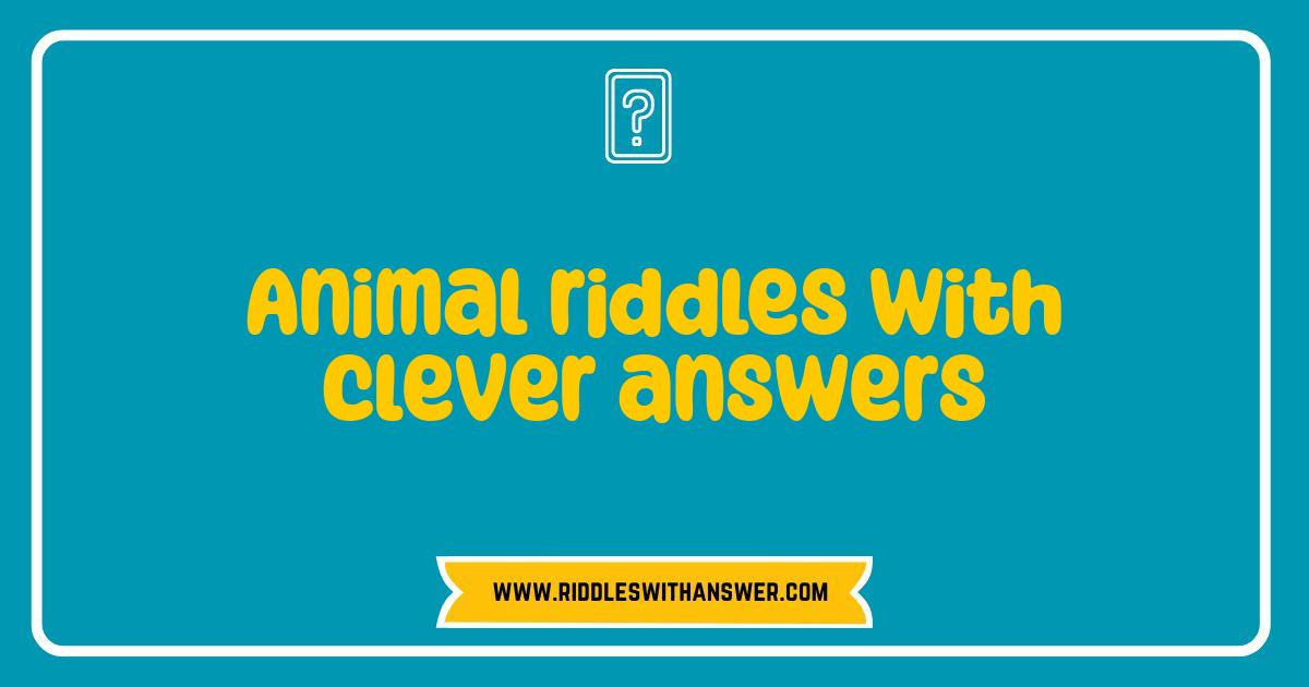 Best Animal Riddles Test Your Wits With These Clever Answers Best Animal Riddles Test Your Wits With These Clever Answers