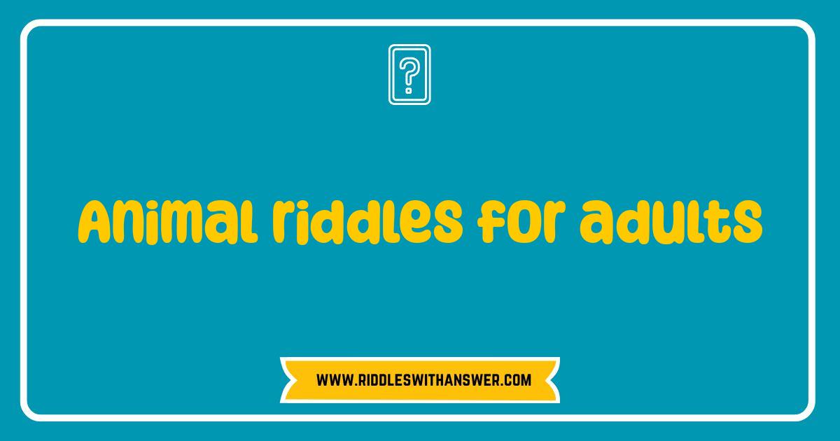 Best Animal Riddles for Adults That Will Test Your Wild Side Best Animal Riddles for Adults That Will Test Your Wild Side